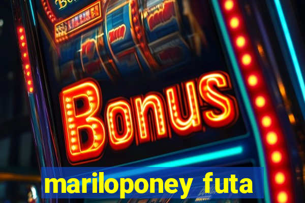 mariloponey futa