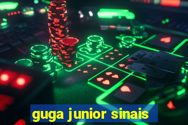 guga junior sinais
