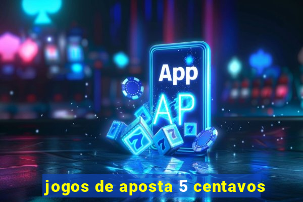 jogos de aposta 5 centavos