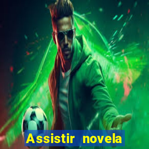 Assistir novela Alma gêmea online grátis