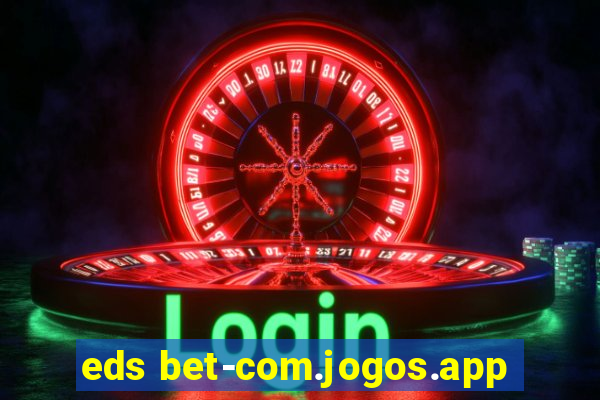 eds bet-com.jogos.app