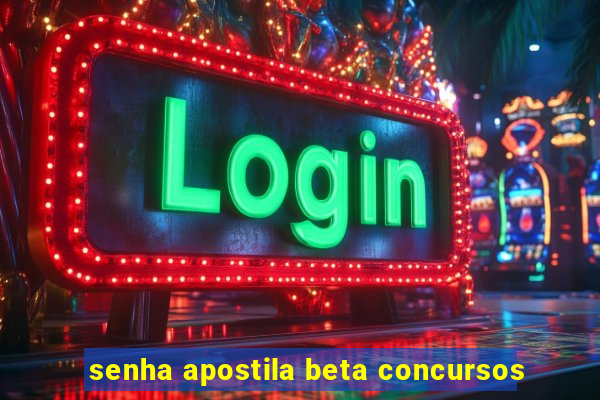 senha apostila beta concursos