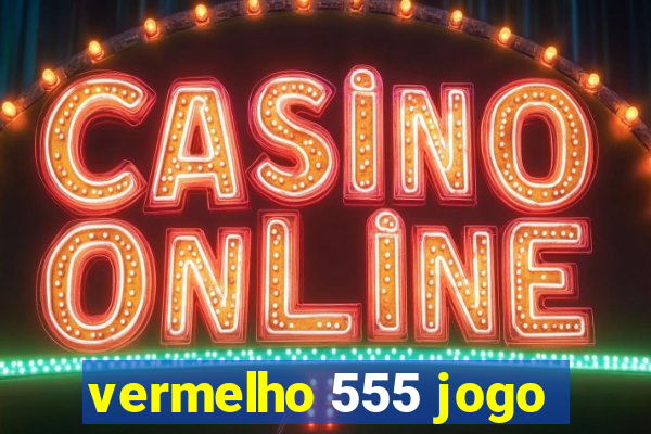 vermelho 555 jogo