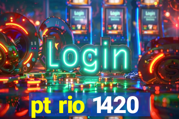 pt rio 1420