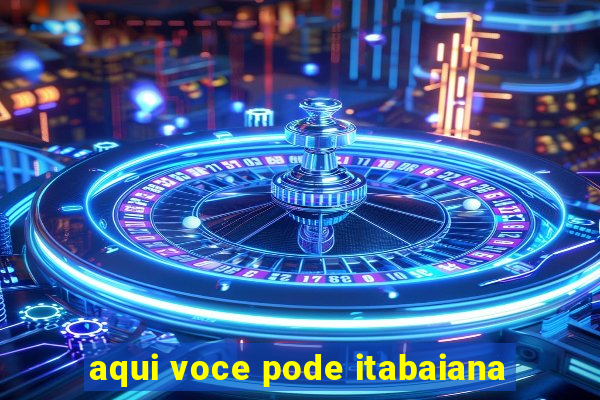 aqui voce pode itabaiana