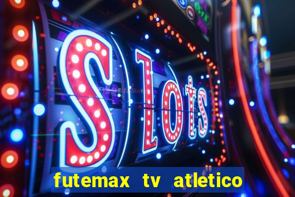 futemax tv atletico x botafogo