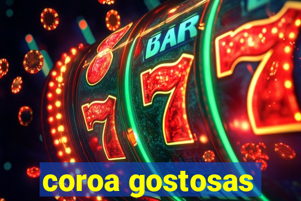 coroa gostosas