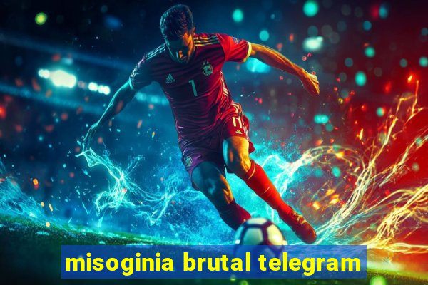 misoginia brutal telegram