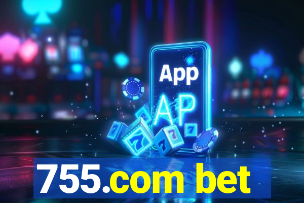 755.com bet
