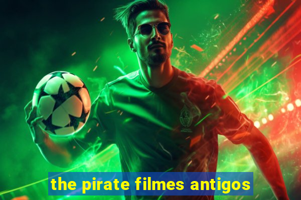 the pirate filmes antigos