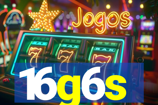 16g6s