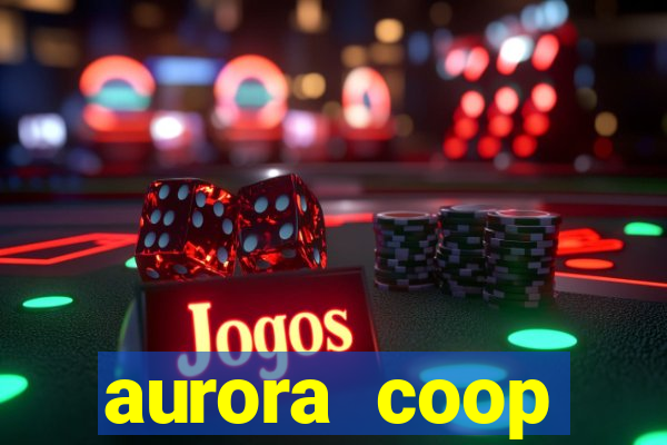 aurora coop trabalhe conosco