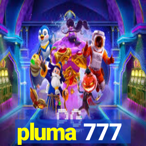pluma 777