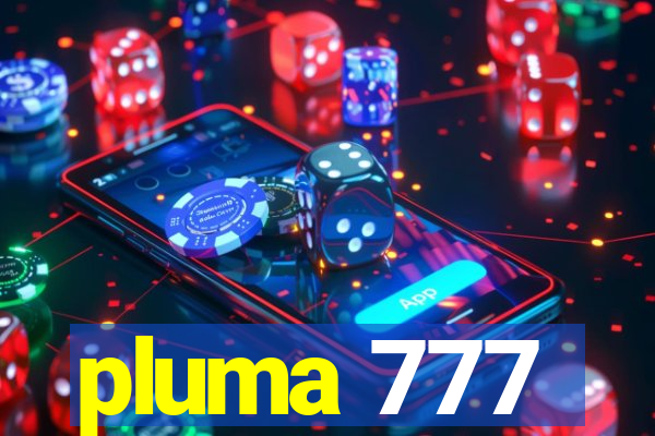 pluma 777