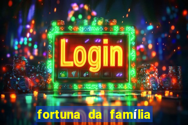 fortuna da família real brasileira