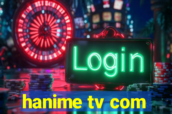 hanime tv com