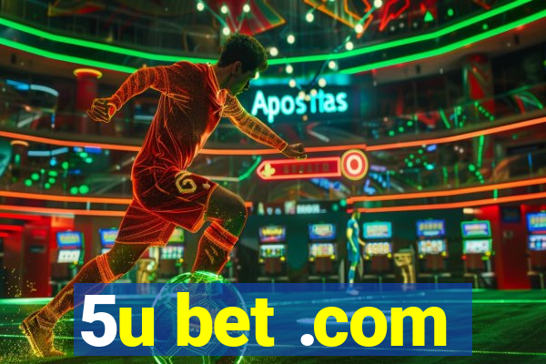 5u bet .com