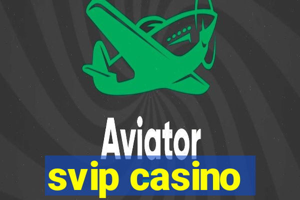 svip casino