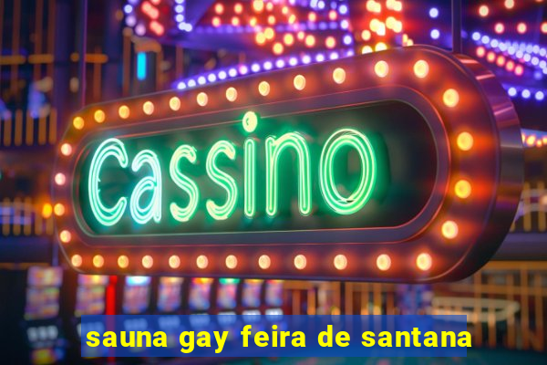 sauna gay feira de santana