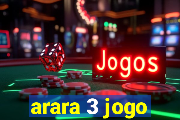 arara 3 jogo