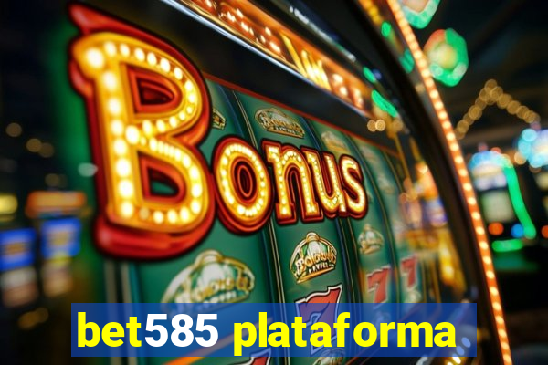 bet585 plataforma
