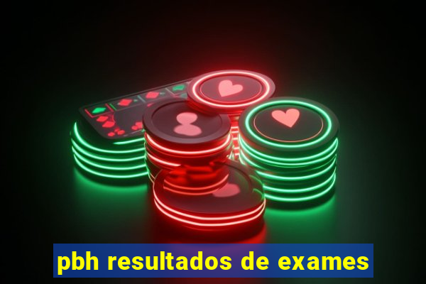 pbh resultados de exames