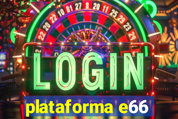 plataforma e66