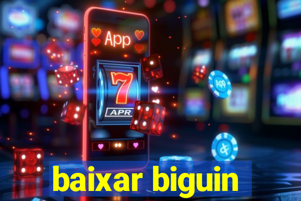 baixar biguin