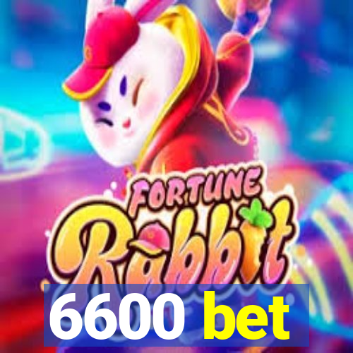 6600 bet