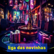 liga das novinhas