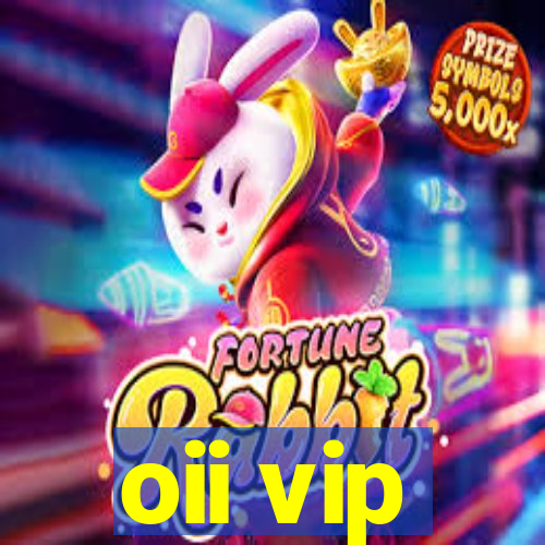 oii vip