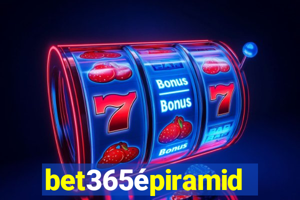 bet365épiramide