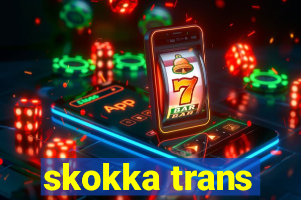 skokka trans