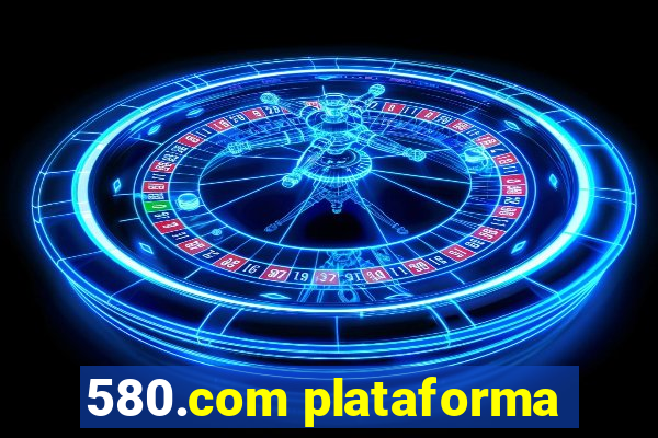 580.com plataforma