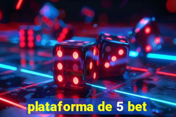 plataforma de 5 bet