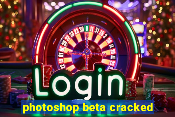 photoshop beta cracked