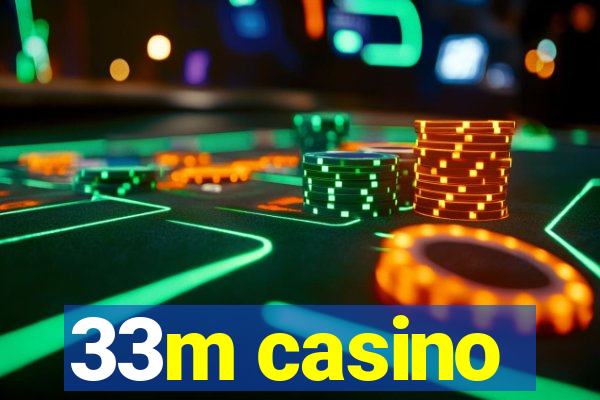 33m casino