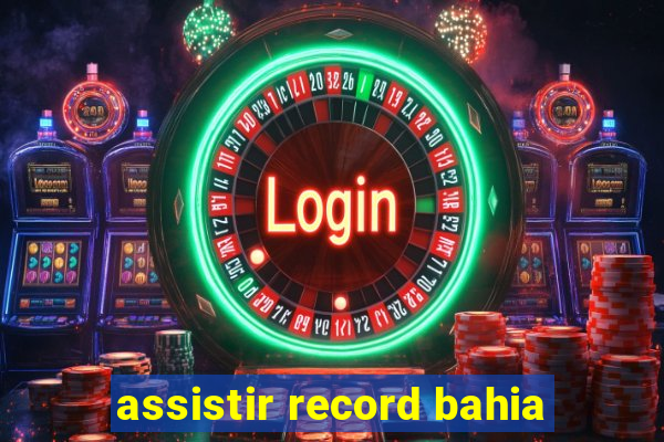 assistir record bahia