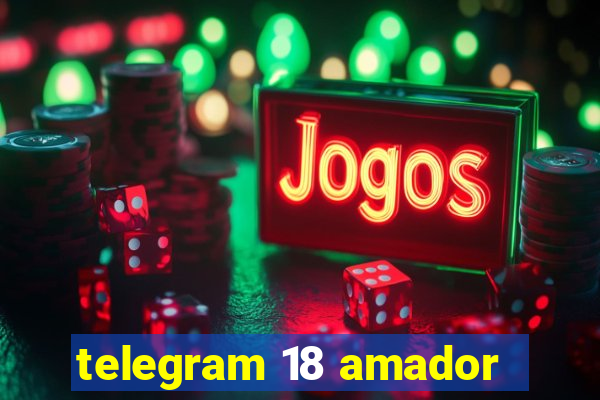 telegram 18 amador