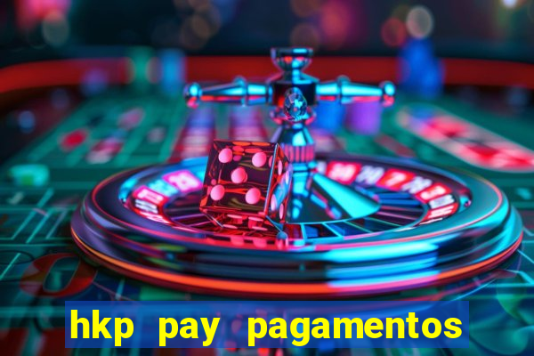 hkp pay pagamentos ltda jogo do tigre