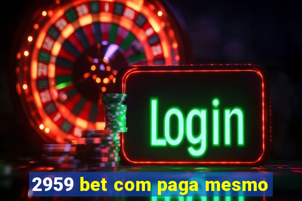 2959 bet com paga mesmo