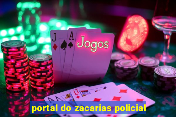 portal do zacarias policial
