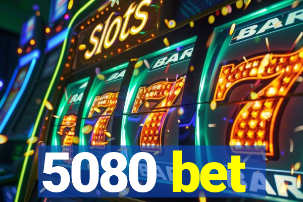 5080 bet