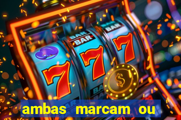 ambas marcam ou mais de 2.5 bet365