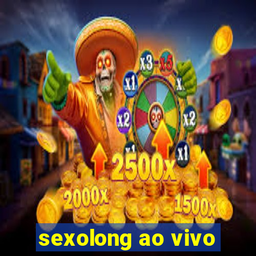 sexolong ao vivo
