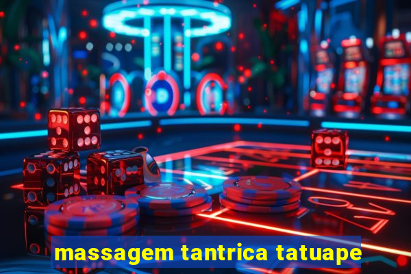 massagem tantrica tatuape