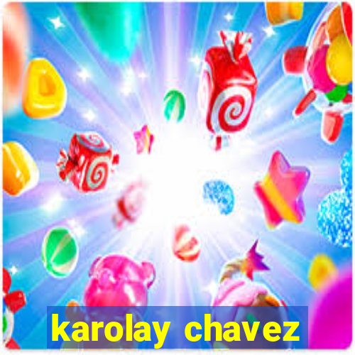 karolay chavez