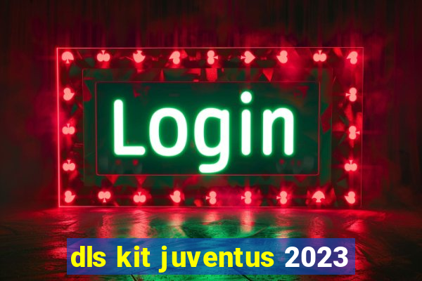 dls kit juventus 2023