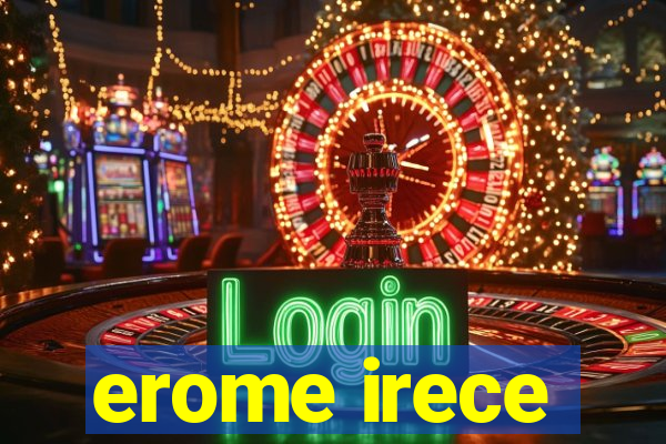 erome irece