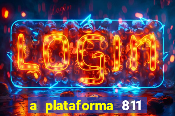 a plataforma 811 bet é confiável